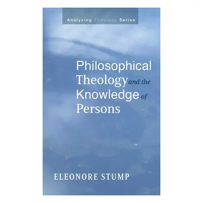 "Philosophical Theology and the Knowledge of Persons" - "" ("Stump Eleonore")