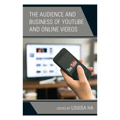 "The Audience and Business of YouTube and Online Videos" - "" ("Ha Louisa")