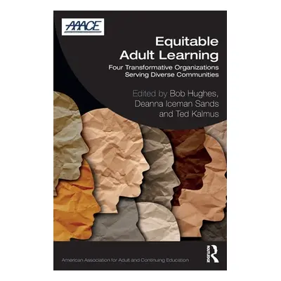 "Equitable Adult Learning: Four Transformative Organizations Serving Diverse Communities" - "" (