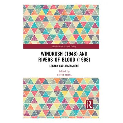 "Windrush (1948) and Rivers of Blood (1968): Legacy and Assessment" - "" ("Harris Trevor")