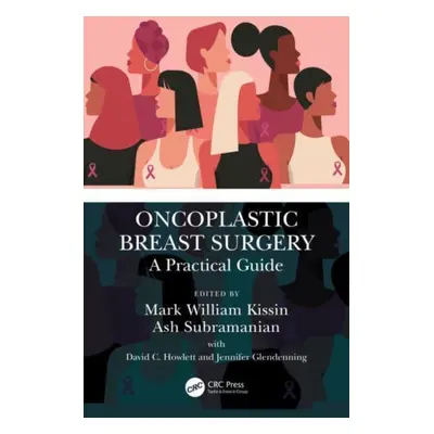 "Oncoplastic Breast Surgery: A Practical Guide" - "" ("Kissin Mark William")