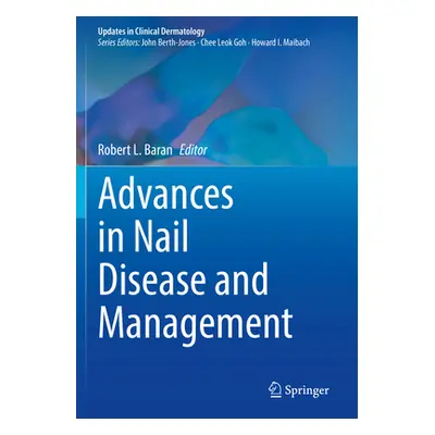 "Advances in Nail Disease and Management" - "" ("Baran Robert L.")