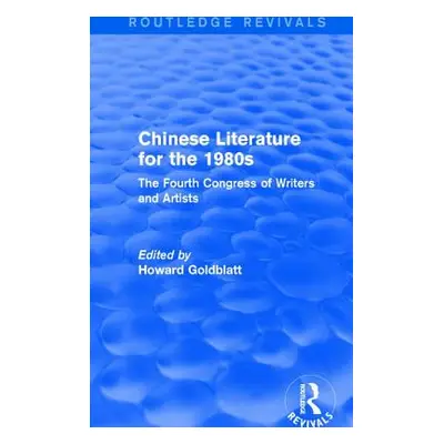 "Chinese Literature for the 1980s: The Fourth Congress of Writers and Artists" - "" ("Goldblatt 