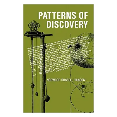 "Patterns of Discovery: An Inquiry Into the Conceptual Foundations of Science" - "" ("Hanson Nor