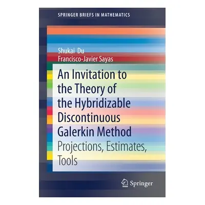 "An Invitation to the Theory of the Hybridizable Discontinuous Galerkin Method: Projections, Est