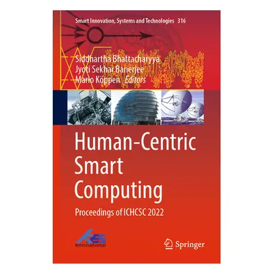 "Human-Centric Smart Computing: Proceedings of Ichcsc 2022" - "" ("Bhattacharyya Siddhartha")