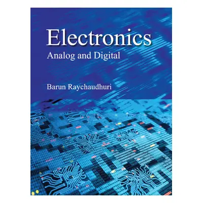 "Electronics: Analog and Digital" - "" ("Raychaudhuri Barun")