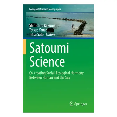 "Satoumi Science: Co-Creating Social-Ecological Harmony Between Human and the Sea" - "" ("Kakuma