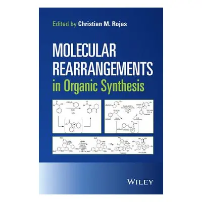 "Molecular Rearrangements in Organic Synthesis" - "" ("Rojas Christian M.")