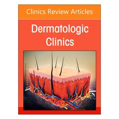 "Diagnosing Skin Disease in Skin of Color, an Issue of Dermatologic Clinics: Volume 41-3" - "" (