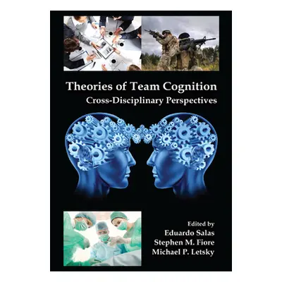 "Theories of Team Cognition: Cross-Disciplinary Perspectives" - "" ("Salas Eduardo")