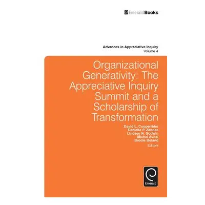 "Organizational Generativity: The Appreciate Inquiry Summit and a Scholarship of Transformation"