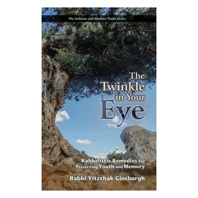 "The Twinkle in Your Eye: Kabbalistic Remedies for Preserving Youth and Memory" - "" ("Ginsburgh