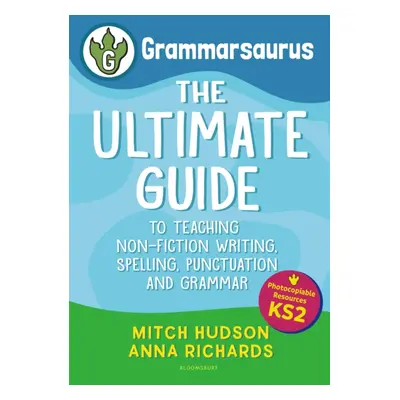 Grammarsaurus Key Stage 2 - The Ultimate Guide to Teaching Non-Fiction Writing, Spelling, Punctu