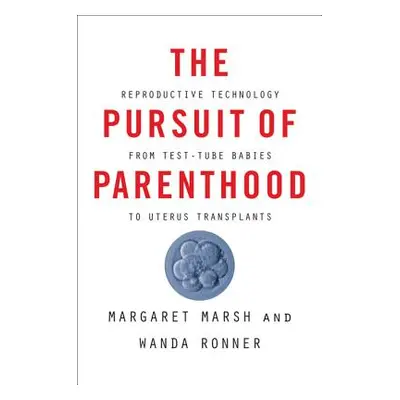 "The Pursuit of Parenthood: Reproductive Technology from Test-Tube Babies to Uterus Transplants"