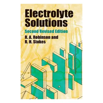 "Electrolyte Solutions: Second Revised Edition" - "" ("Robinson R. a.")