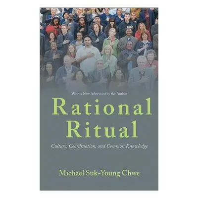 "Rational Ritual: Culture, Coordination, and Common Knowledge" - "" ("Chwe Michael Suk-Young")