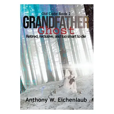 "Grandfather Ghost" - "" ("Eichenlaub Anthony W.")