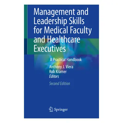 "Management and Leadership Skills for Medical Faculty and Healthcare Executives: A Practical Han