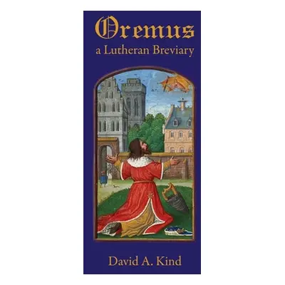 "Oremus: A Lutheran Breviary" - "" ("Kind David")