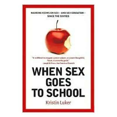 "When Sex Goes to School: Warring Views on Sex--And Sex Education--Since the Sixties" - "" ("Luk