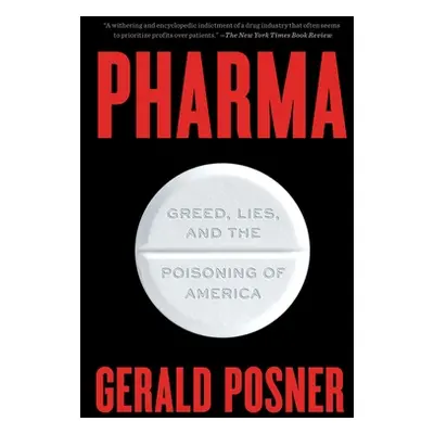 "Pharma: Greed, Lies, and the Poisoning of America" - "" ("Posner Gerald")