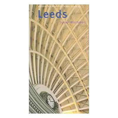 "Leeds: Pevsner City Guide" - "" ("Wrathmell Susan")