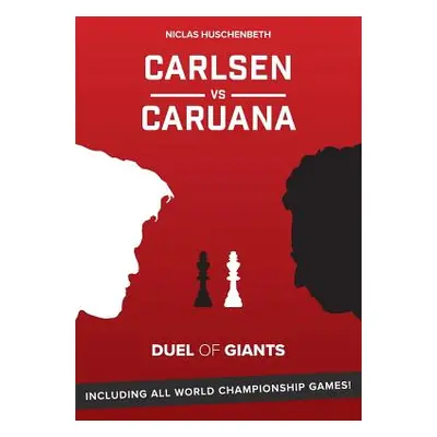 "Carlsen vs. Caruana: Duel of Giants" - "" ("Huschenbeth Niclas")