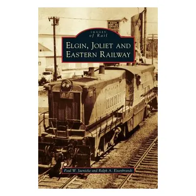 "Elgin, Joliet and Eastern Railway" - "" ("Jaenicke Paul W.")