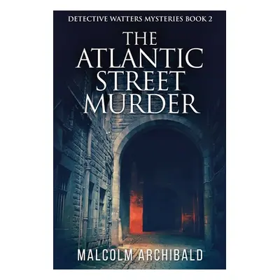 "The Atlantic Street Murder" - "" ("Archibald Malcolm")