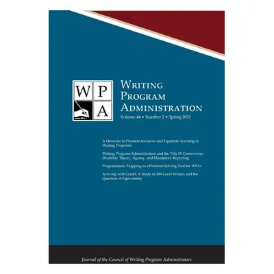 "Wpa: Writing Program Administration 44.2 (Spring 2021)" - "" ("Ostergaard Lori")