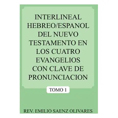 "Interlineal Hebreo/Espanol del Nuevo Testamento En Los Cuatro Evangelios Con Clave de Pronuncia