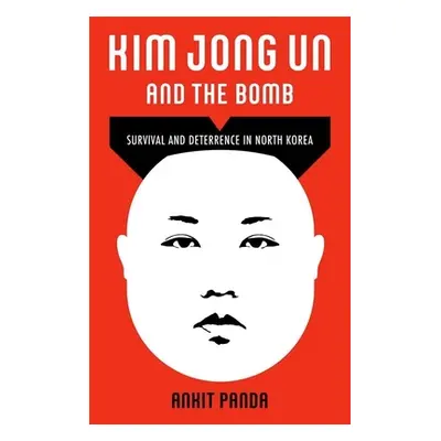 "Kim Jong Un and the Bomb: Survival and Deterrence in North Korea" - "" ("Panda Ankit")