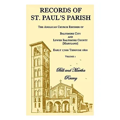 "Records of St. Paul's Parish, The Anglican Church Records of Baltimore City and Lower Baltimore