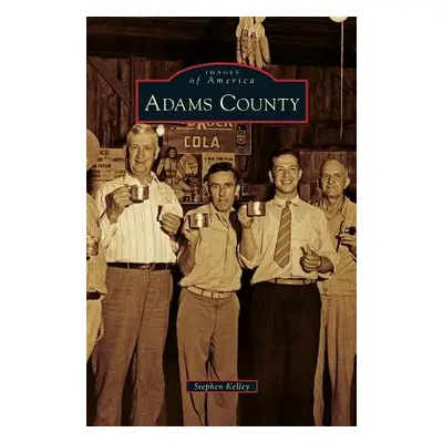 "Adams County" - "" ("Kelley Stephen")