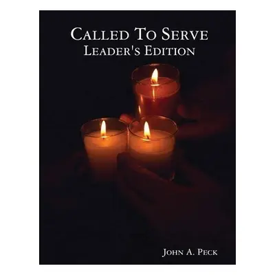 "Called To Serve Leader's Edition" - "" ("Peck John A.")