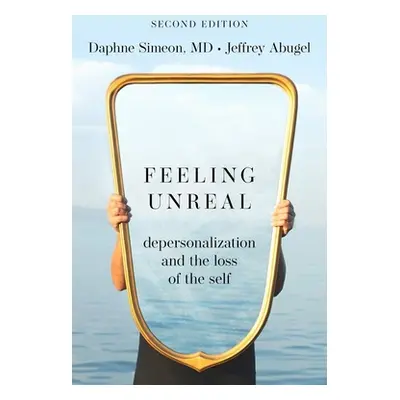 "Feeling Unreal: Depersonalization and the Loss of the Self" - "" ("Simeon Daphne")