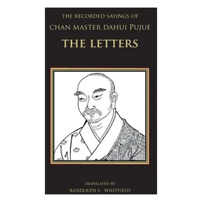 "The Recorded Sayings of Chan Master Dahui Pujue: The Letters" - "" ("Whitfield Randolph S.")