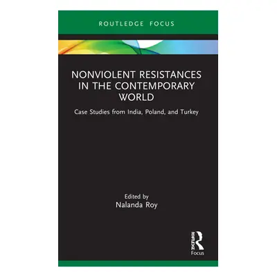 "Nonviolent Resistances in the Contemporary World: Case Studies from India, Poland, and Turkey" 