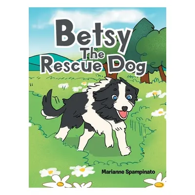 "Betsy The Rescue Dog" - "" ("Spampinato Marianne")