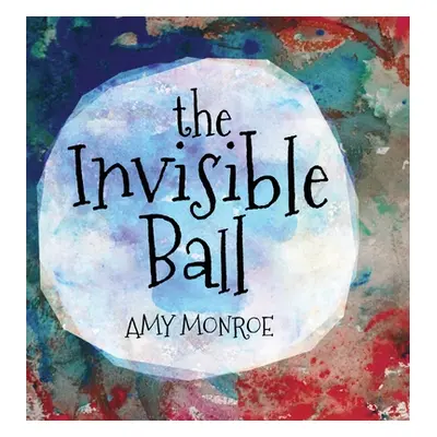 "The Invisible Ball" - "" ("Monroe Amy")