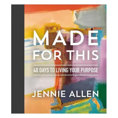 "Made for This: 40 Days to Living Your Purpose" - "" ("Allen Jennie")