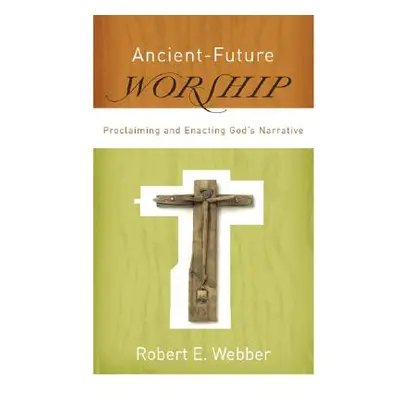 "Ancient-Future Worship" - "" ("Webber Robert E.")