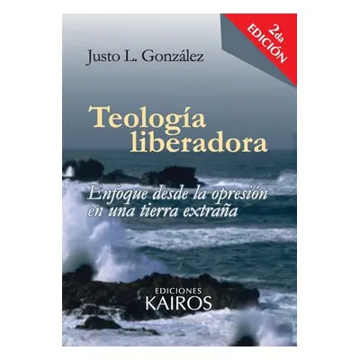 "Teologa liberadora: Enfoque desde la opresin en una tierra extraa" - "" ("Gonzlez Justo L.")