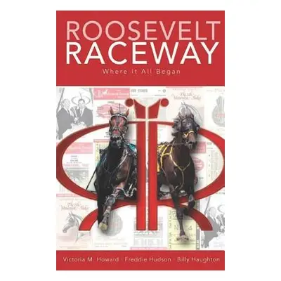 "Roosevelt Raceway Where It All Began" - "" ("Haughton Billy")