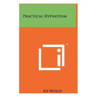 "Practical Hypnotism" - "" ("Wolff Ed")