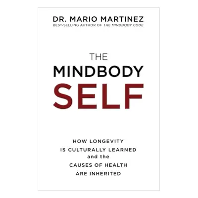 "MindBody Self" - "How Longevity Is Culturally Learned and the Causes of Health Are Inherited" (