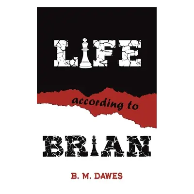 "Life According to Brian" - "" ("Dawes B. M.")