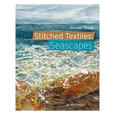 "Stitched Textiles: Seascapes" - "" ("Hislop Amanda")