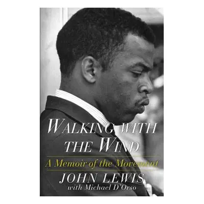 "Walking with the Wind: A Memoir of the Movement" - "" ("Lewis John")